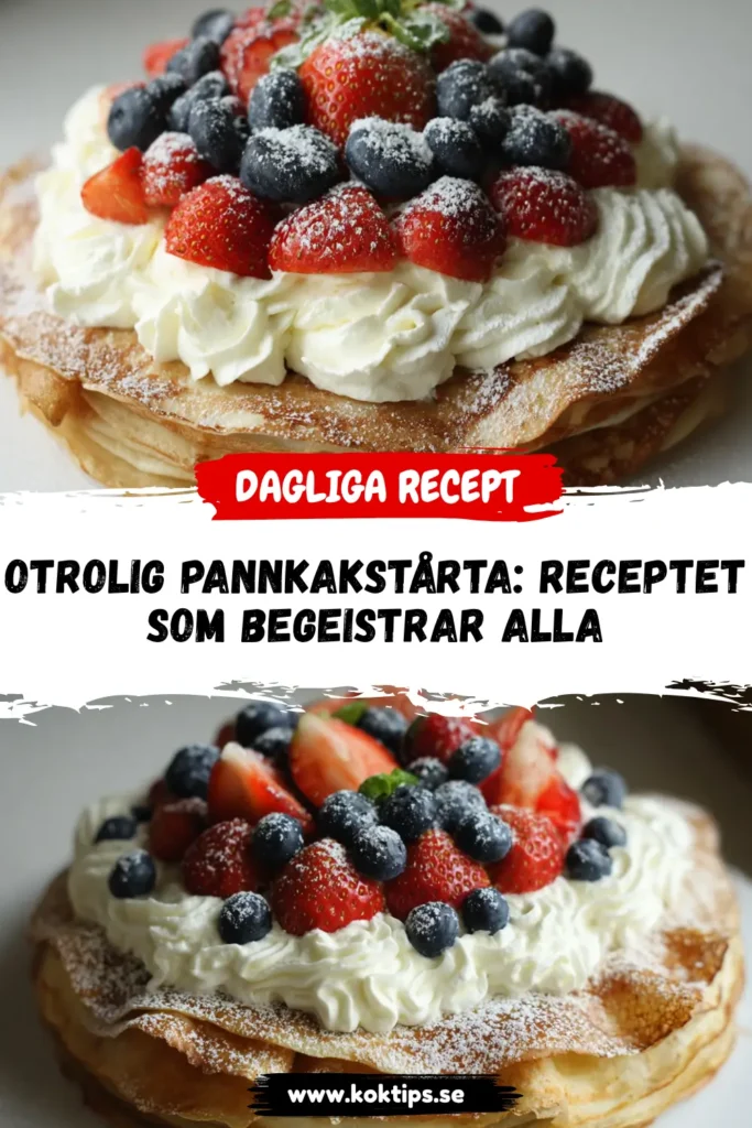 Otrolig Pannkakstårta: Receptet som Får Alla att Begeistras