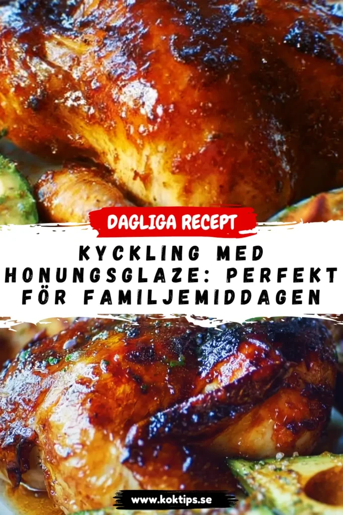 Kyckling med honungsglaze: Perfekt för familjemiddagen
