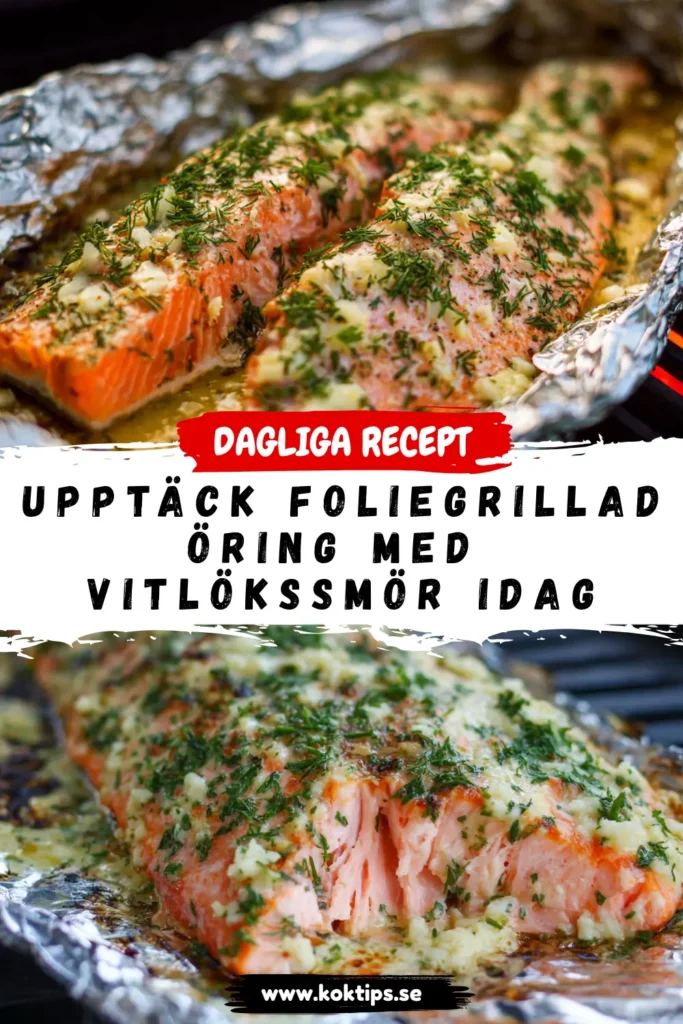 Upptäck foliegrillad öring med vitlökssmör idag