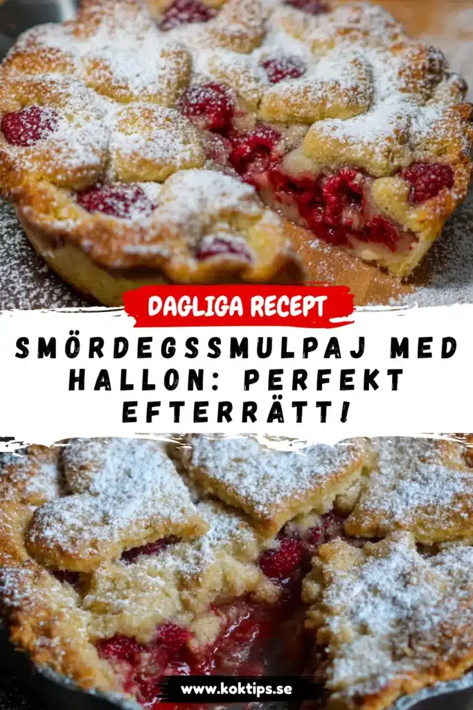 Smördegssmulpaj Med Hallon: Perfekt Efterrätt!