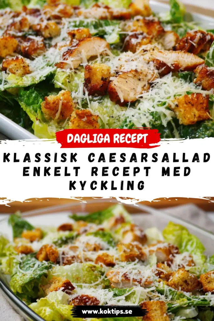 Klassisk Caesarsallad: enkelt recept med kyckling