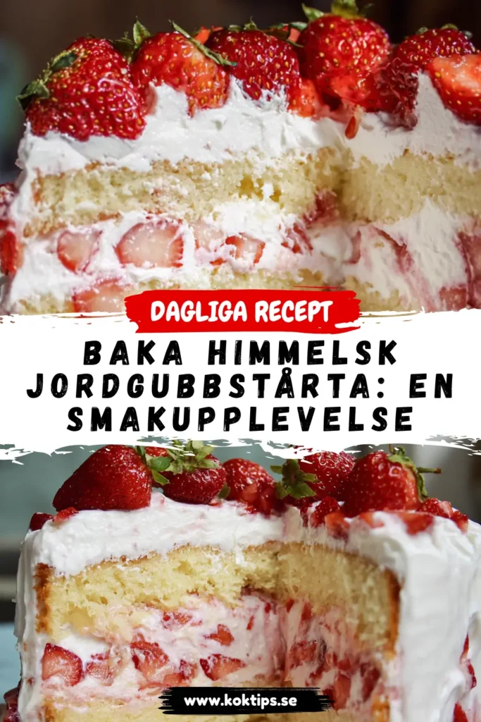 Baka Himmelsk Jordgubbstårta: En smakupplevelse