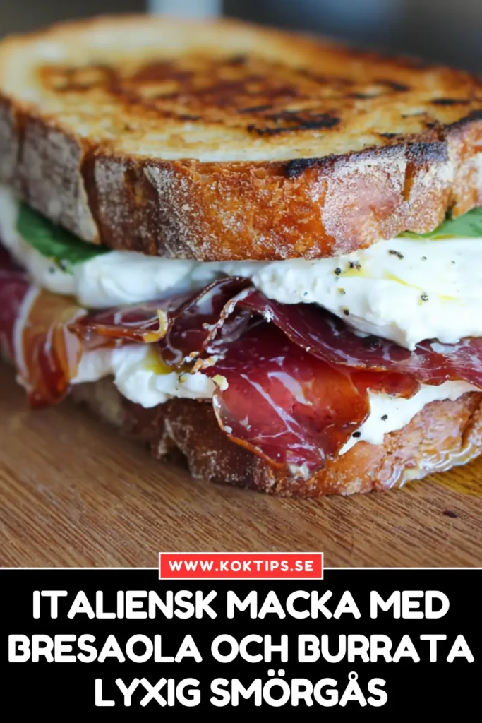 Italiensk Macka med Bresaola och Burrata: Lyxig Smörgås