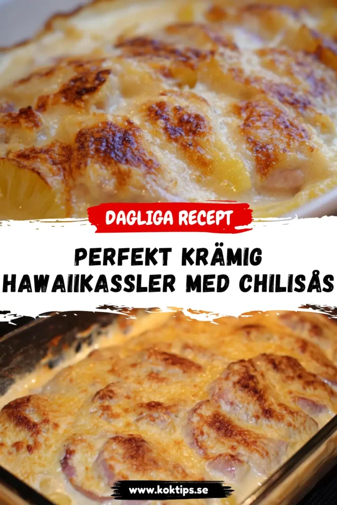 Perfekt Krämig Hawaiikassler med Chilisåsdröm