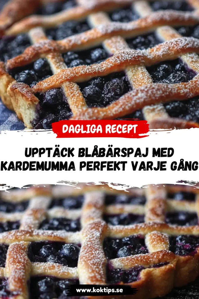 Upptäck Blåbärspaj med kardemumma: Perfekt varje gång