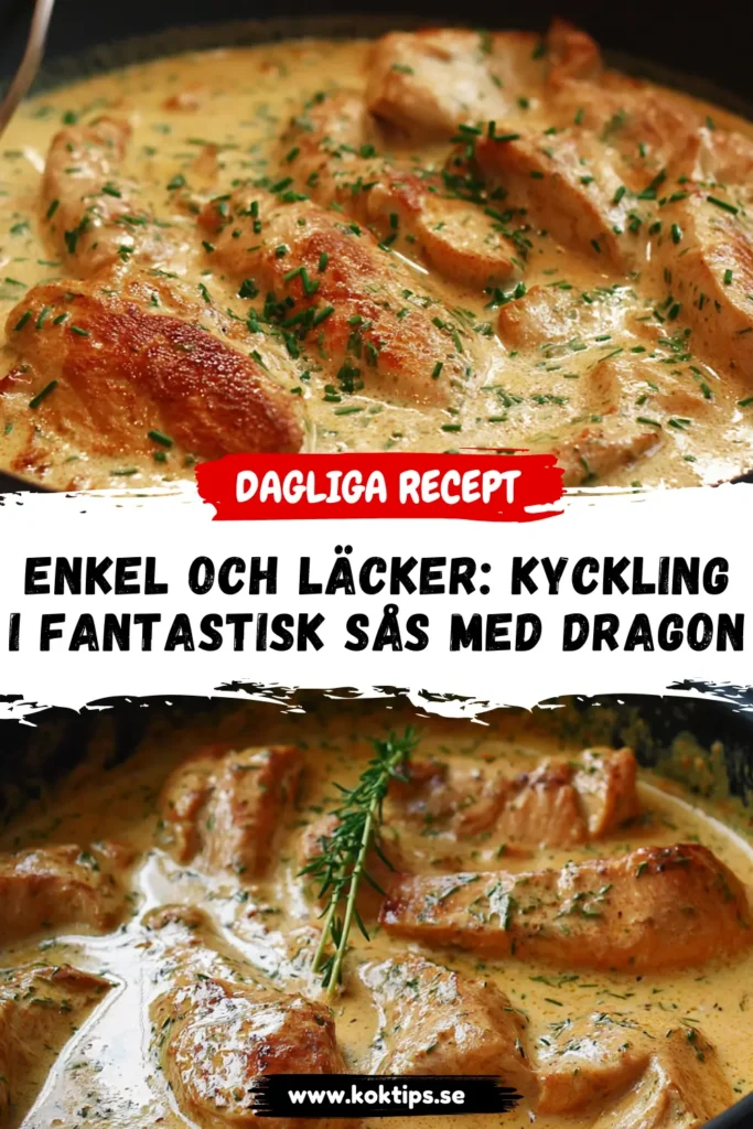 Enkel och läcker: Kyckling i fantastisk sås med dragon