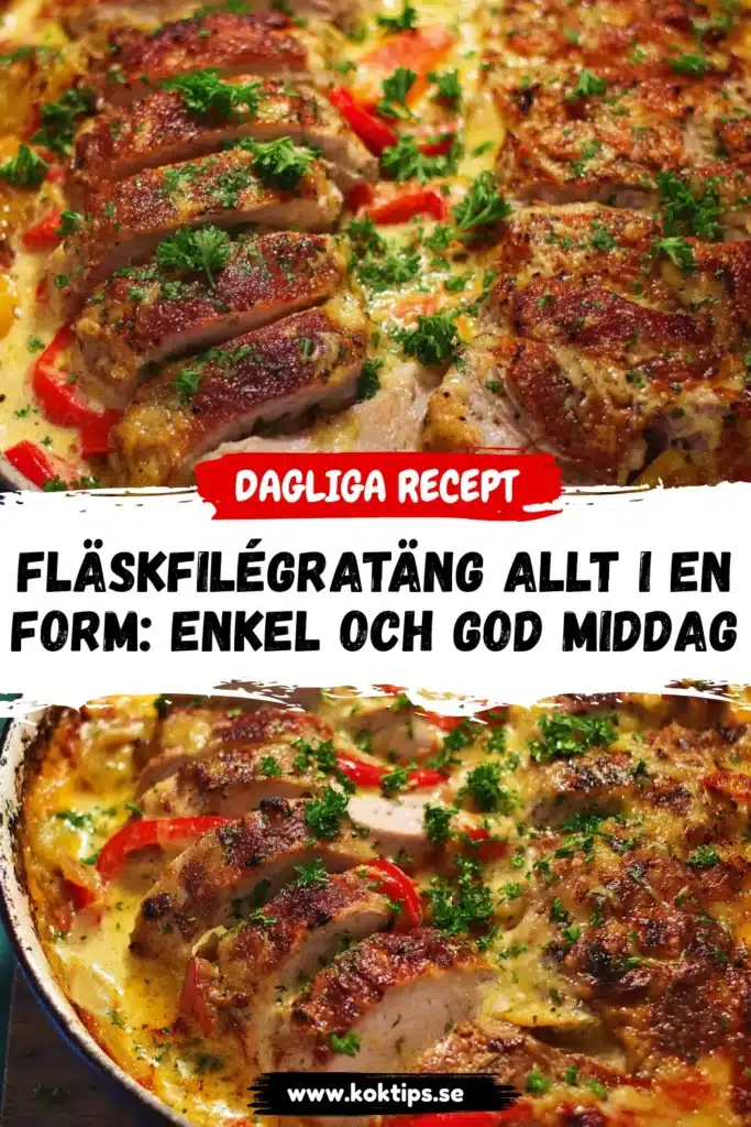 Fläskfilégratäng allt i en form: Enkel och god middag