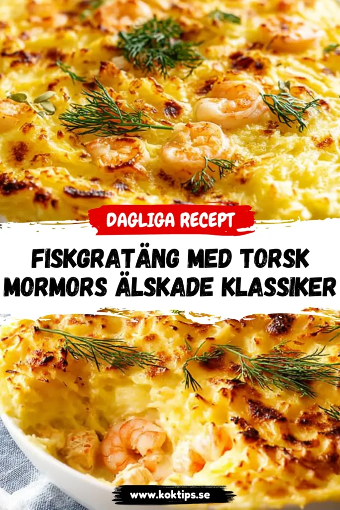 Fiskgratäng med torsk: Mormors älskade klassiker