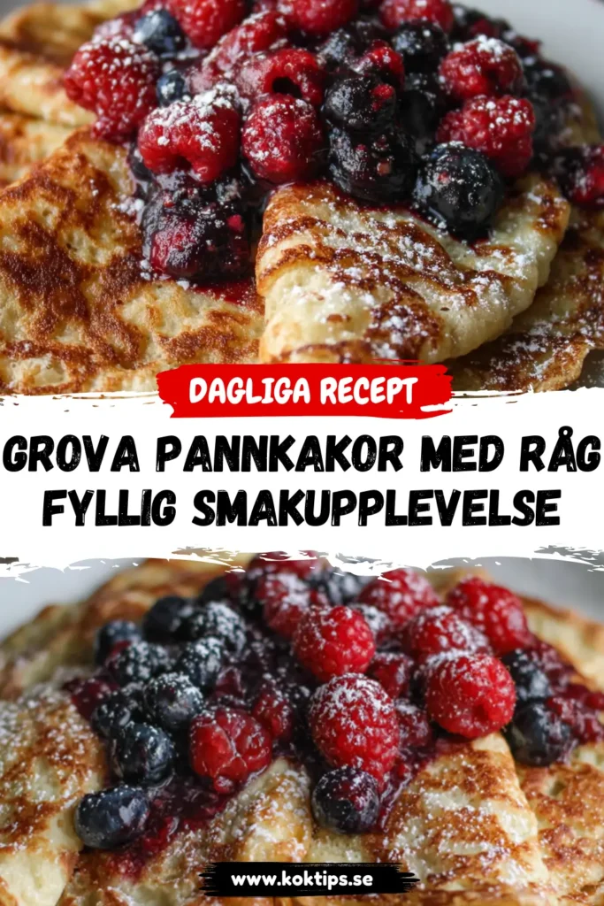 Grova pannkakor med råg: Fyllig smakupplevelse