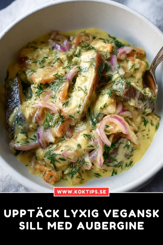 Upptäck lyxig Vegansk sill med aubergine