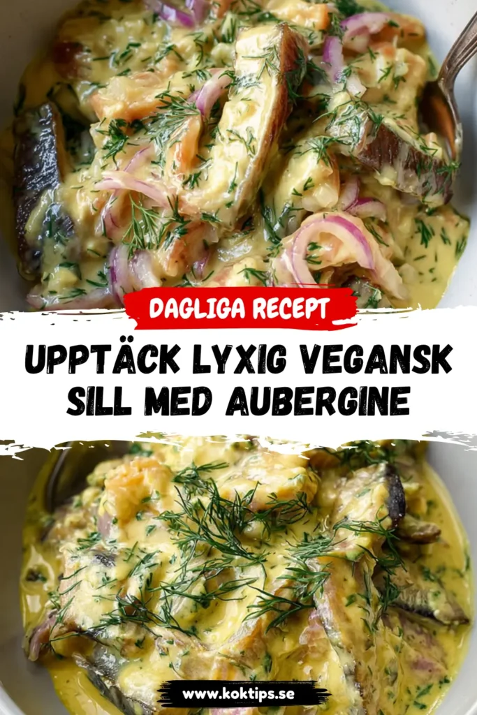 Upptäck lyxig Vegansk sill med aubergine