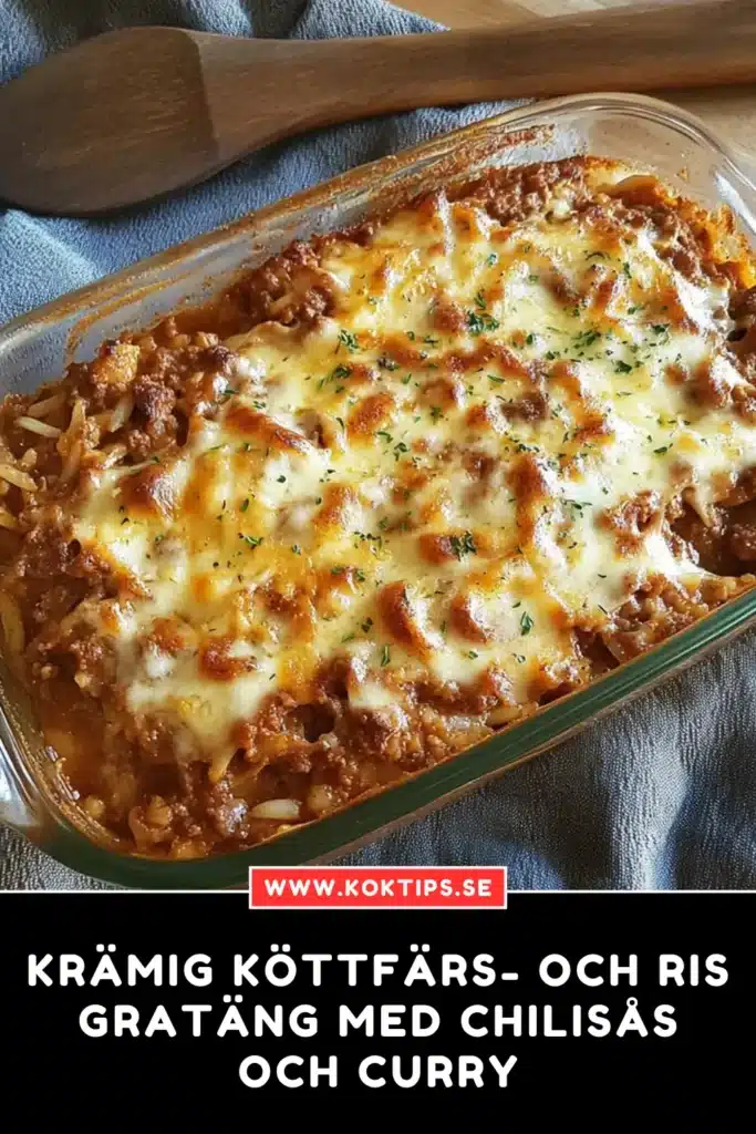 Allt i en ugnsform – Krämig köttfärs- och risgratäng med chilisås och curry