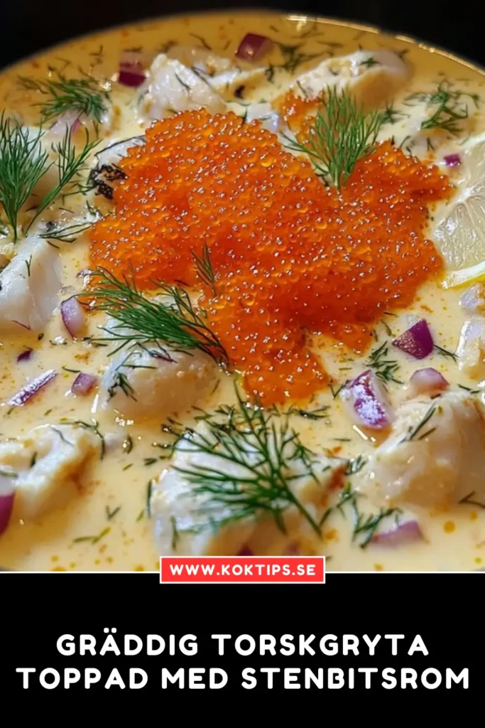 GRÄDDIG TORSKGRYTA TOPPAD MED STENBITSROM