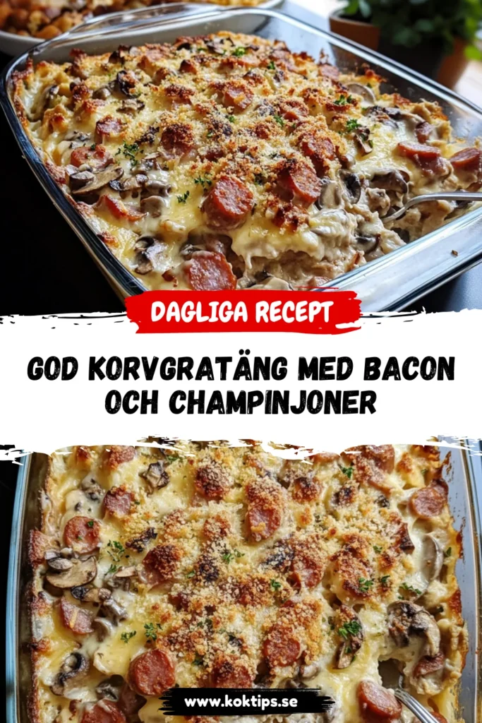 God korvgratäng med bacon och champinjoner
