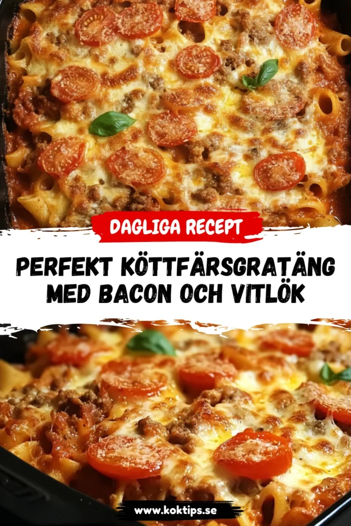Perfekt Köttfärsgratäng med bacon och vitlök