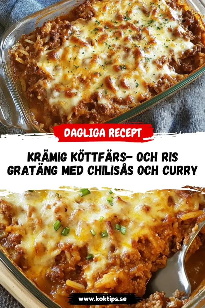 Allt i en ugnsform – Krämig köttfärs- och risgratäng med chilisås och curry