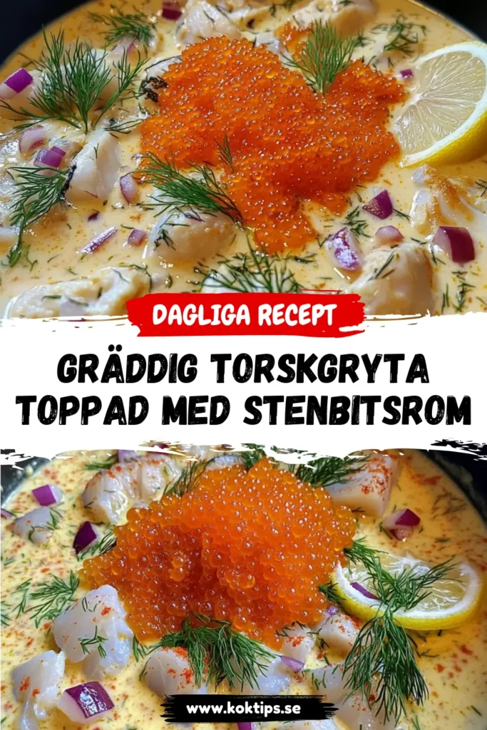 GRÄDDIG TORSKGRYTA TOPPAD MED STENBITSROM