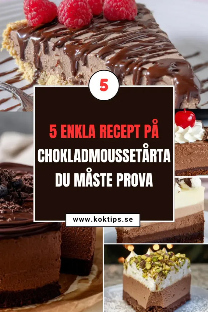 5 enkla recept på chokladmoussetårta du måste prova