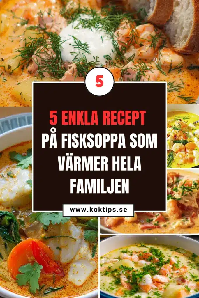5 enkla recept på fisksoppa som värmer hela familjen