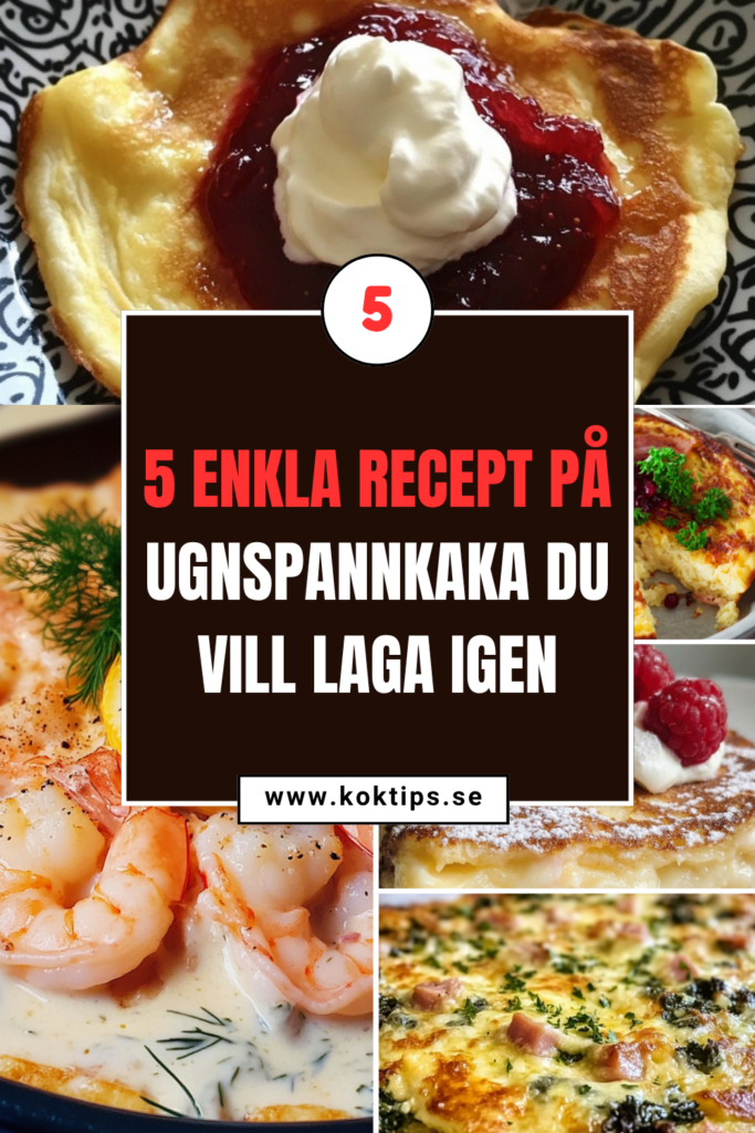 5 enkla recept på ugnspannkaka du vill laga igen