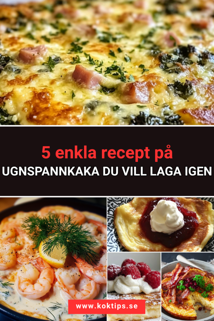 5 enkla recept på ugnspannkaka du vill laga igen