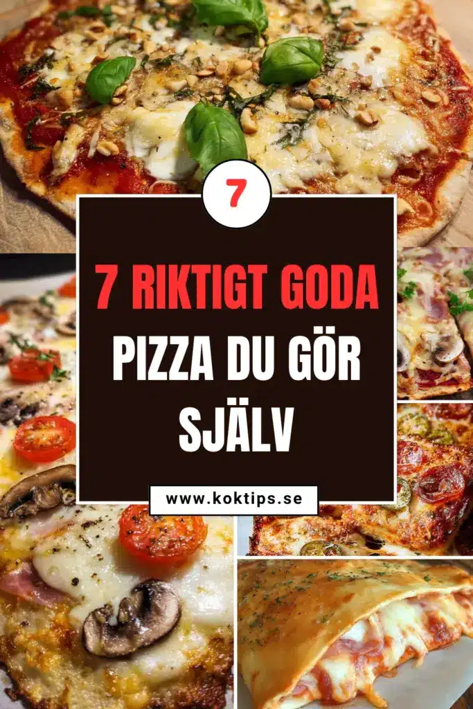 7 riktigt goda Pizza du gör själv