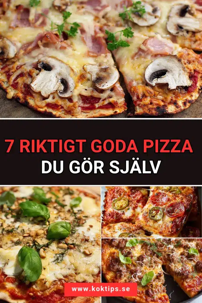 7 riktigt goda Pizza du gör själv