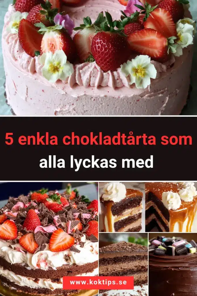 5 enkla chokladtårta som alla lyckas med