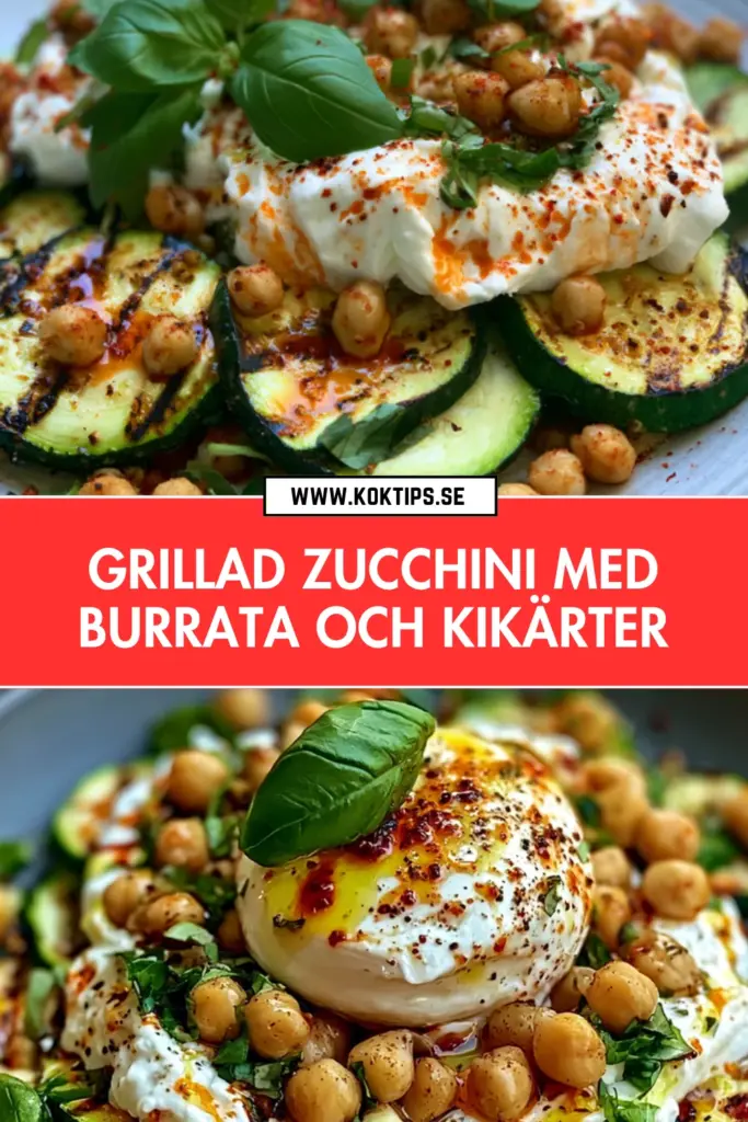 Grillad zucchini på nytt sätt: hemlagat recept med burrata, kikärter och chiliolja