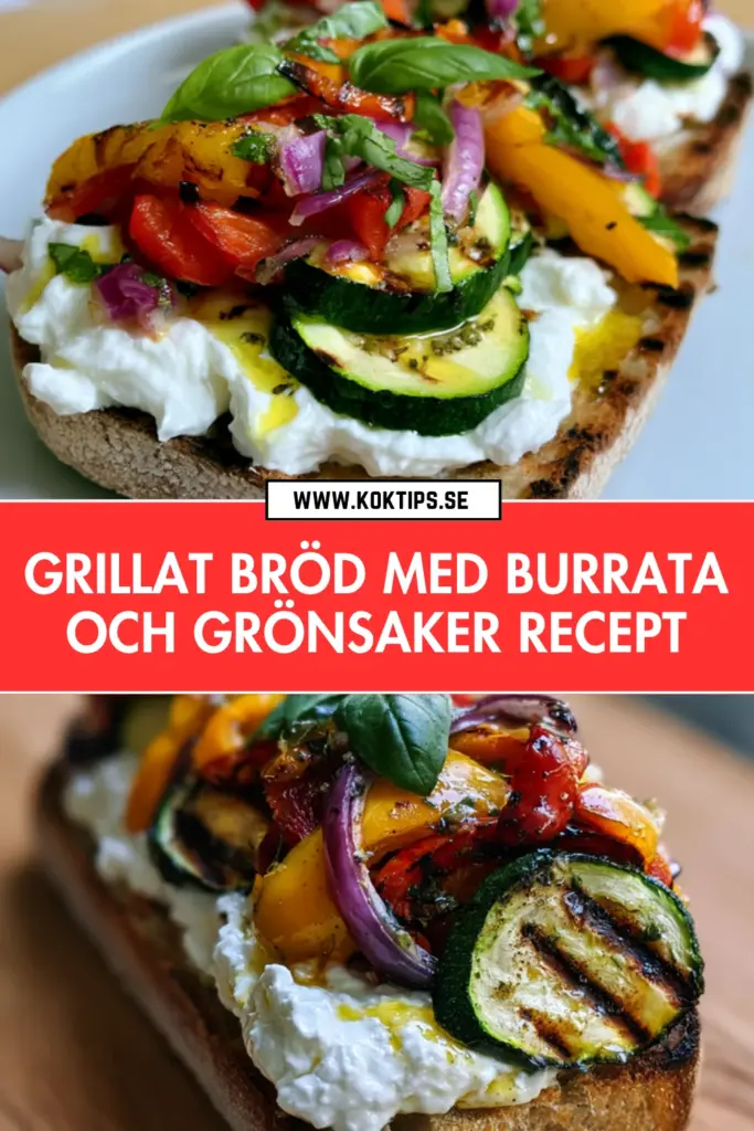 Grillat bröd med burrata och grönsaker: det bästa sommarreceptet