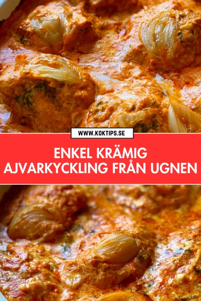 Krämig ajvarkyckling: det godaste och enklaste ugnsreceptet du någonsin testar