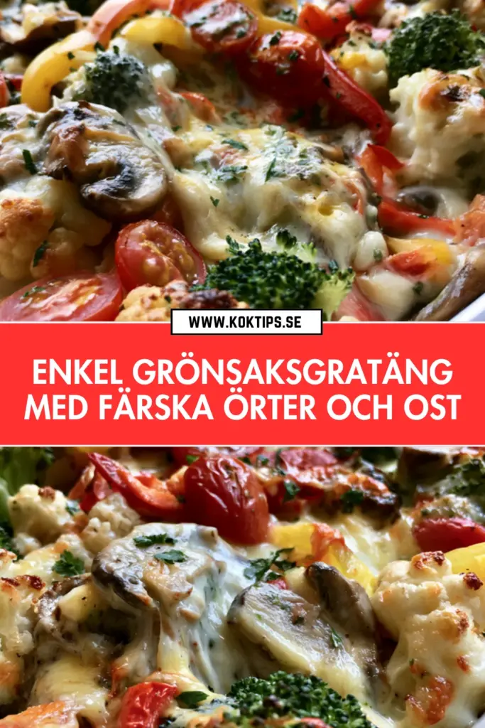 Grönsaksgratäng från grunden: krämig, smakrik och perfekt till vardags