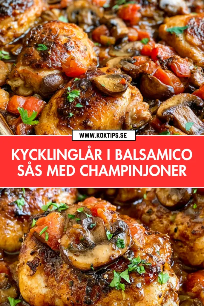 Kycklinglår i balsamicosås med champinjoner: det bästa receptet för en enkel vardagsmiddag