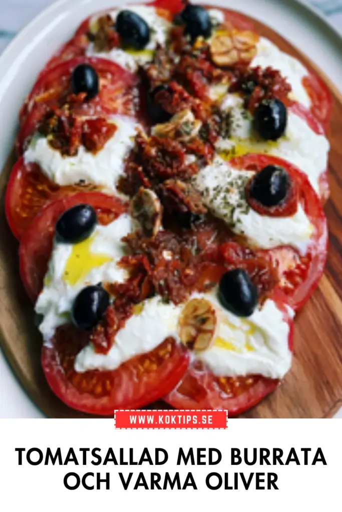 Tomatsallad med burrata och varma oliver: det bästa sommarreceptet