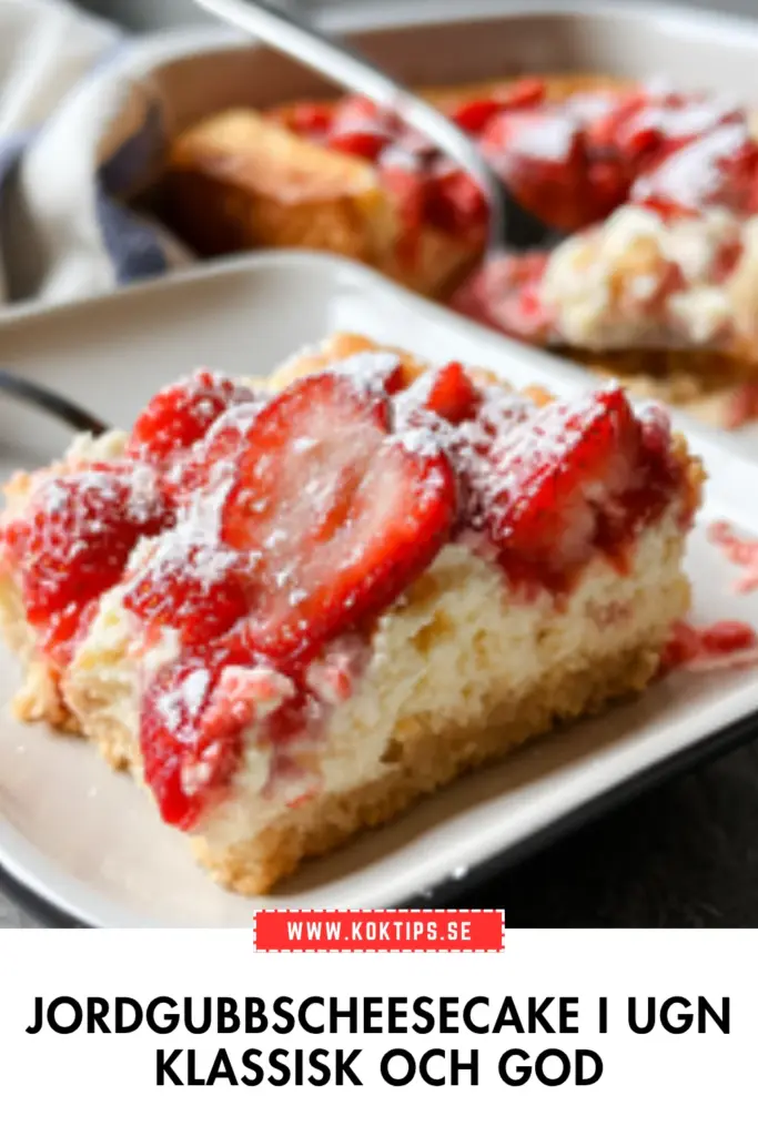 Enkel jordgubbscheesecake i ugn: krämig, klassisk och alltid uppskattad