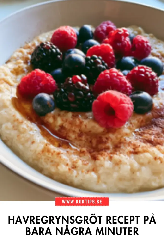 Havregrynsgröt recept: snabb, enkel och riktigt god frukost