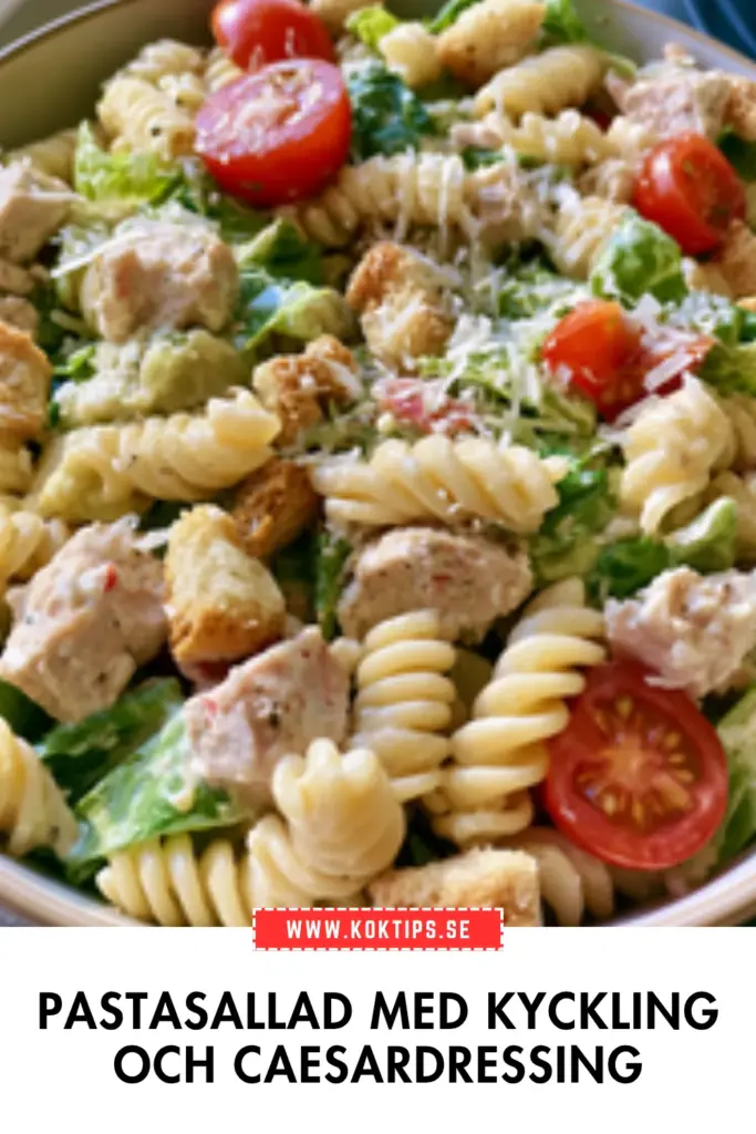 Pastasallad med kyckling och krämig caesardressing: det bästa hemlagade receptet