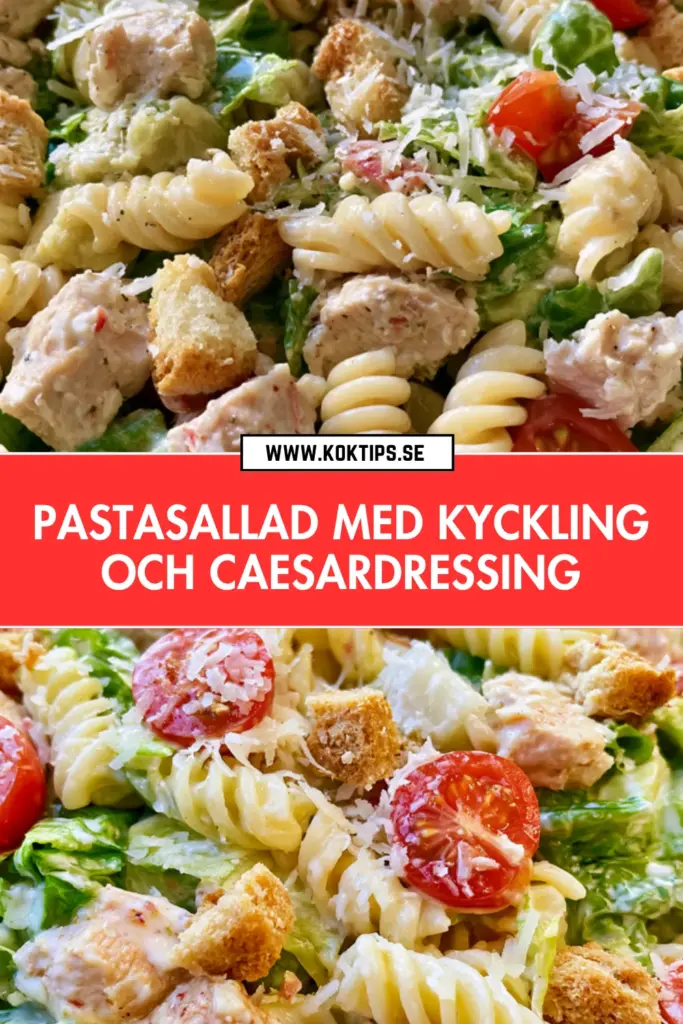 Pastasallad med kyckling och krämig caesardressing: det bästa hemlagade receptet