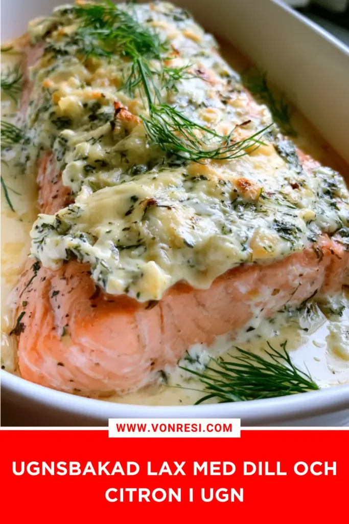 Ugnsbakad lax med dill och citron: snabb middag med krämig och fräsch smak